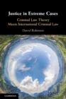 Image for Justice in extreme cases  : criminal law theory meets international criminal law