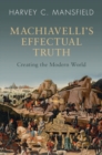 Image for Machiavelli&#39;s Effectual Truth: Creating the Modern World