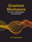 Image for Quantum mechanics: formalism, methodologies, and applications
