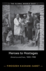 Image for Heroes to hostages  : America and Iran, 1800-1988
