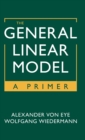 Image for The general linear model  : a primer