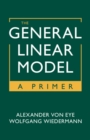 Image for The General Linear Model: A Primer