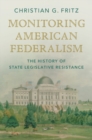 Image for Monitoring American Federalism: The History of State Legislative Resistance