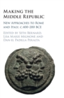 Image for Making the Middle Republic  : new approaches to Rome and Italy, c.400-200 BCE
