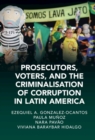 Image for Prosecutors, Voters and the Criminalization of Corruption in Latin America: The Case of Lava Jato