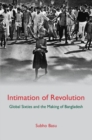 Image for Intimation of revolution  : global sixties and the making of Bangladesh