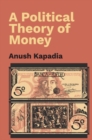 Image for A political theory of money