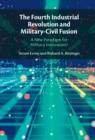 Image for The fourth industrial revolution and military-civil fusion: a new paradigm for military innovation?