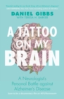 Image for A Tattoo on My Brain: A Neurologist&#39;s Personal Battle Against Alzheimer&#39;s Disease
