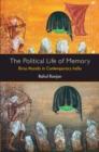 Image for The political life of memory  : Birsa Munda in contemporary India