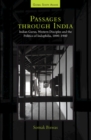 Image for Passages through India  : Indian gurus, western disciples and the politics of Indophilia, 1890-1940