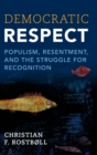 Image for Democratic respect  : populism, resentment, and the struggle for recognition