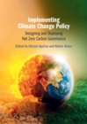 Image for Implementing climate change policy  : designing and deploying net zero carbon governance