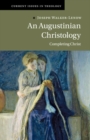 Image for An Augustinian Christology  : completing Christ