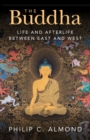 Image for The Buddha  : life and afterlife between East and West