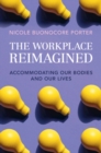 Image for The workplace reimagined: accommodating our bodies and our lives