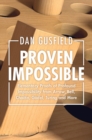 Image for Proven impossible  : elementary proofs of profound impossibility from Arrow, Bell, Chaitin, Gèodel, Turing and more