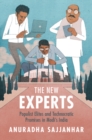 Image for The new experts: populist elites and technocratic promises in Modi&#39;s India