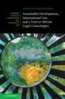 Image for Sustainable Development, International Law, and a Turn to African Legal Cosmologies
