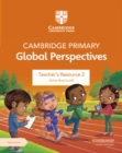 Image for Cambridge Primary Global Perspectives Teacher&#39;s Resource 2 with Digital Access