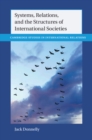 Image for Systems, Relations, and the Structures of International Societies