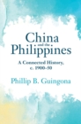 Image for China and the Philippines: A Connected History, C. 1900-50