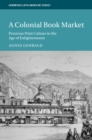 Image for A colonial book market  : Peruvian print culture in the age of Enlightenment