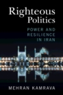 Image for Righteous politics  : power and resilience in Iran