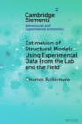 Image for Estimation of structural models using experimental data from the lab and the field