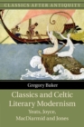 Image for Classics and Celtic Literary Modernism