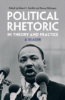 Image for Political Rhetoric in Theory and Practice: A Reader