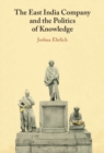 Image for The East India Company and the politics of knowledge