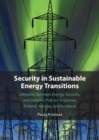 Image for Security in Sustainable Energy Transitions : Interplay between Energy, Security, and Defence Policies in Estonia, Finland, Norway, and Scotland