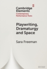 Image for Playwriting, Space and Dramaturgy