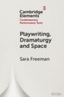 Image for Playwriting, space and dramaturgy