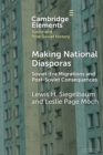 Image for Making national diasporas  : Soviet-era migrations and post-Soviet consequences