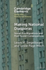 Image for Making national diasporas: Soviet-era migrations and post-Soviet consequences