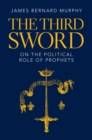 Image for The Third Sword: On the Political Role of Prophets