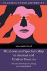 Image for Blindness and Spectatorship in Ancient and Modern Theatres: Towards New Ways of Looking and Looking Back
