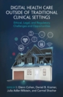 Image for Digital health care outside of traditional clinical settings  : ethical, legal, and regulatory challenges and opportunities
