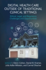 Image for Digital health care outside of traditional clinical settings  : ethical, legal, and regulatory challenges and opportunities