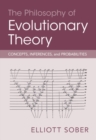 Image for The Philosophy of Evolutionary Theory: Concepts, Inferences, and Probabilities