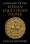 Image for A History of the Roman Equestrian Order