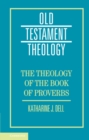 Image for The Theology of the Book of Proverbs