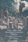 Image for Paul and the resurrection of Israel  : Jews, former gentiles, Israelites