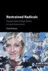 Image for Restrained radicals  : populist radical right parties in local government
