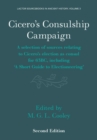 Image for Cicero&#39;s Consulship Campaign: A Selection of Sources Relating to Cicero&#39;s Election as Consul for 63BC, Including &#39;A Short Guide to Electioneering&#39;