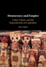 Image for Democracy and Empire: Labor, Nature, and the Reproduction of Capitalism