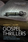 Image for Gospel Thrillers: Conspiracy, Fiction, and the Vulnerable Bible