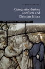 Image for Compassion-Justice Conflicts and Christian Ethics